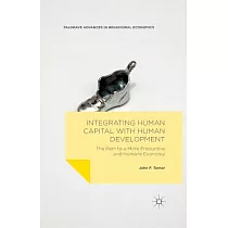 Integrating Human Capital With Human Development： The Path to a More Productive and Humane Economy