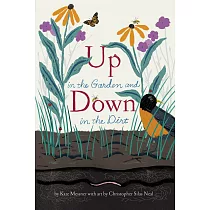 Up in the Garden and Down in the Dirt： (nature Book for Kids， Gardening and Vegetable Planting， Outdoor Nature Book)