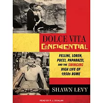 Dolce Vita Confidential： Fellini， Loren， Pucci， Paparazzi， and the Swinging High Life of 1950s Rome