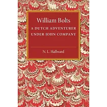 William Bolts： A Dutch Adventurer Under John Company