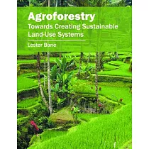 Agroforestry： Towards Creating Sustainable Land─Use Systems