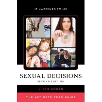 Sexual Decisions： The Ultimate Teen Guide， Second Edition