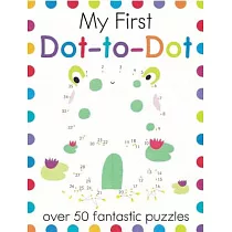 My First Dot─To─Dot： Over 50 Fantastic Puzzles