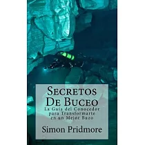 Secretos De Buceo： La Guia Del Conocedor Para Transformarte En Un Mejor Buzo