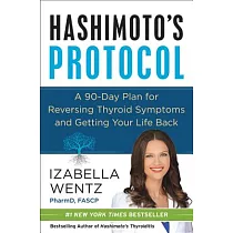Hashimoto’s Protocol： A 90─Day Plan for Reversing Thyroid Symptoms and Getting Your Life Back