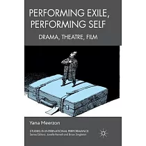 Performing Exile， Performing Self： Drama， Theatre， Film