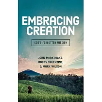 Embracing Creation： God’s Forgotten Mission