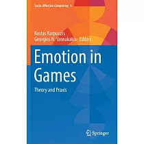 Emotion in Games： Theory and Praxis