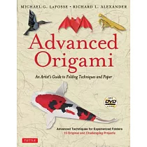 Advanced Origami： An Artist’s Guide to Folding Techniques and Paper： Origami Book with 15 Original and Challenging Projects： Instruction