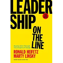 Leadership on the Line： Staying Alive Through the Dangers of Change