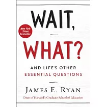 Wait， What?： And Life’s Other Essential Questions