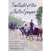 Twilight of the Belle Epoque： The Paris of Picasso， Stravinsky， Proust， Renault， Marie Curie， Gertrude Stein， and Their Friends Through the Great Wa