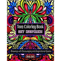 Teen Coloring Book Get Inspired!： Drawings With Encouraging and Inspirational Quotes