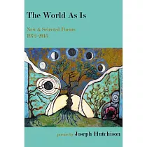 The World As Is： New & Selected Poems 1972─2015