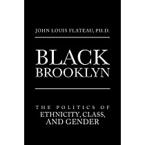 Black Brooklyn: The Politics of Ethnicity, Class, and Gender