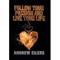 Follow Your Passion and Live Your Life