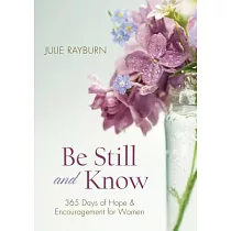 Be Still and Know： 365 Days of Hope & Encouragement for Women