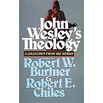 John Wesley’s Theology： A Collection from His Works