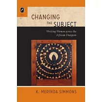 Changing the Subject： Writing Women Across the African Diaspora