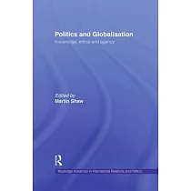 Politics and Globalisation： Knowledge， Ethics and Agency