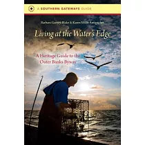 Living at the Water’s Edge： A Heritage Guide to the Outer Banks Byway