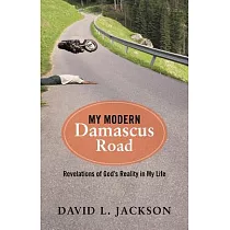 My Modern Damascus Road： Revelations of God’s Reality in My Life