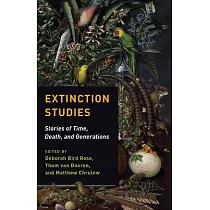 Extinction Studies： Stories of Time， Death， and Generations