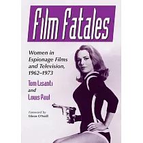 Film Fatales： Women in Espionage Films and Television， 1962─1973