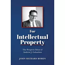For Intellectual Property： The Property Ideas of Andrew J. Galambos