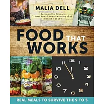 Food That Works： Real Meals to Survive the 9 to 5