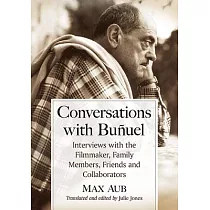 Conversations With Buñuel： Interviews With the Filmmaker， Family Members， Friends and Collaborators