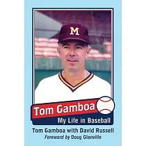 Tom Gamboa： My Life in Baseball