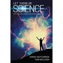 Let There Be Science： Why God Loves Science， and Science Needs God