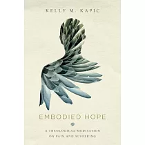 Embodied Hope： A Theological Meditation on Pain and Suffering