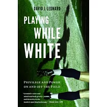 Playing While White： Privilege and Power on and Off the Field