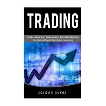 Trading： This Book Includes： Binary Options Beginners， Binary Options Strategies， Binary Options Advanced， Binary Options Fundam