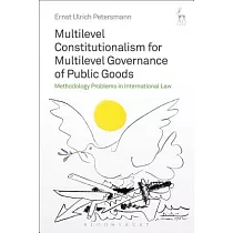 Multilevel Constitutionalism for Multilevel Governance of Public Goods： Methodology Problems in International Law