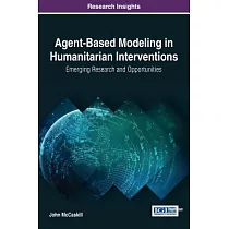 Agent─Based Modeling in Humanitarian Interventions： Emerging Research and Opportunities