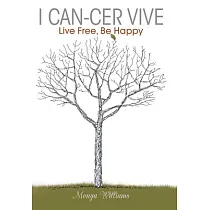 I Can─Cer Vive： Live Free， Be Happy