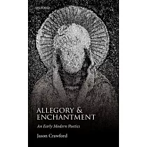 Allegory and Enchantment： An Early Modern Poetics