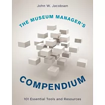 The Museum Manager’s Compendium： 101 Essential Tools and Resources
