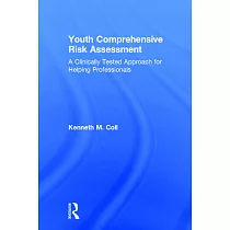 Youth Comprehensive Risk Assessment： A Clinically Tested Approach for Helping Professionals