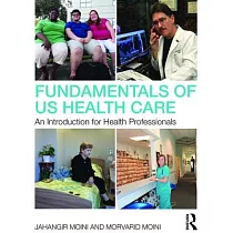 Fundamentals of U.S. Health Care： An Introduction for Health Professionals