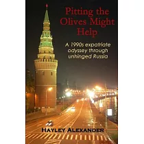 Pitting the Olives Might Help： A 1990s Expatriate Odyssey Through Unhinged Russia
