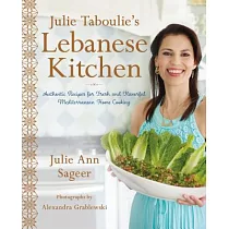 Julie Taboulie’s Lebanese Kitchen： Authentic Recipes for Fresh and Flavorful Mediterranean Home Cooking