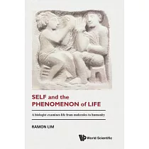 Self and the Phenomenon of Life： A biologist examines life from molecules to humanity