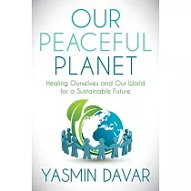 Our Peaceful Planet： Healing Ourselves and Our World for a Sustainable Future