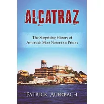Alcatraz： The Surprising History of America’s Most Notorious Prison