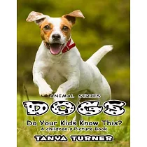 Dogs Do Your Kids Know This?： A Children’s Picture Book
