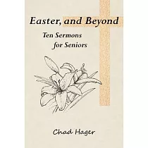 Easter， and Beyond： Ten Sermons for Seniors